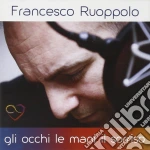 Francesco Ruoppolo - Gli Occhi, Le Mani, Il Sorriso cd