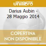 Darius Aubin - 28 Maggio 2014 cd