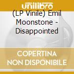 (LP Vinile) Emil Moonstone - Disappointed vinile