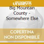 Big Mountain County - Somewhere Else cd