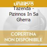 Tazenda - Pizinnos In Sa Gherra cd