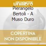 Pierangelo Bertoli - A Muso Duro cd