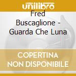 Fred Buscaglione - Guarda Che Luna cd