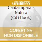 Cantaimpara - Natura (Cd+Book) cd