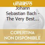Johann Sebastian Bach - The Very Best Of cd musicale di Johann Sebastian Bach