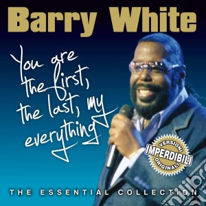Barry White - You Are The First, The Last, My Everything The Essential Collection cd musicale di Barry White