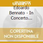 Edoardo Bennato - In Concerto (Cd+Dvd) cd musicale di Edoardo Bennato
