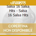 Salsa 16 Salsa Hits - Salsa 16 Salsa Hits cd
