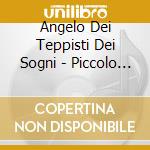 Angelo Dei Teppisti Dei Sogni - Piccolo Fiore Dove Vai E Tanti Altri Successi cd