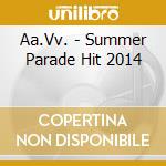 Aa.Vv. - Summer Parade Hit 2014 cd musicale