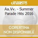 Aa.Vv. - Summer Parade Hits 2016 cd