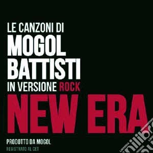 New Era - Le Canzoni Di Mogol Battisti In Versione Rock cd musicale di Mogol pres new era