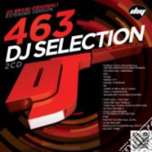Dj Selection 463 (2 Cd) cd musicale di Dj selection 463