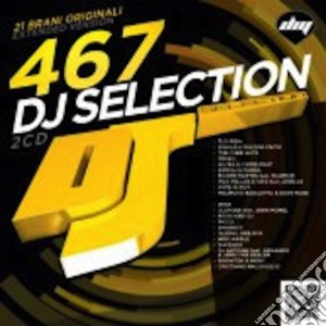 Dj Selection 467 (2 Cd) cd musicale