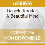Daniele Ronda - A Beautiful Mind cd musicale di Daniele Ronda