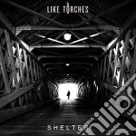 Like Torches - Shelter cd