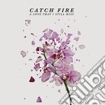 Catch Fire - A Love That I Still Miss