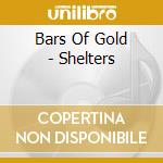 Bars Of Gold - Shelters cd