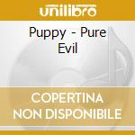 Puppy - Pure Evil cd