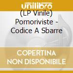 (LP Vinile) Pornoriviste - Codice A Sbarre vinile