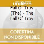Fall Of Troy (The) - The Fall Of Troy cd