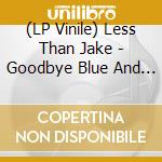 (LP Vinile) Less Than Jake - Goodbye Blue And White vinile