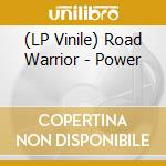 (LP Vinile) Road Warrior - Power
