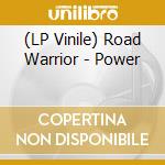 (LP Vinile) Road Warrior - Power vinile