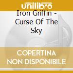 Iron Griffin - Curse Of The Sky cd musicale di Iron Griffin