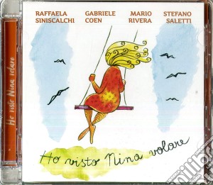 Raffaela Siniscalchi / Gabriele Coen / Mario Rivera / Stefano Saletti - Ho Visto Nina Volare cd musicale
