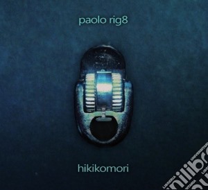 Paolo Rig8 - Hikikomori cd musicale