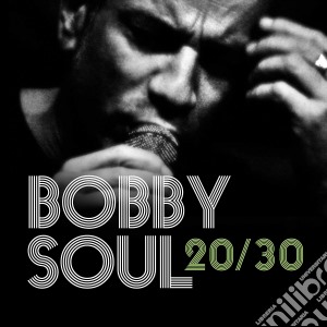 Bobby Soul - 20/30 cd musicale