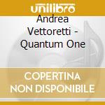 Andrea Vettoretti - Quantum One cd