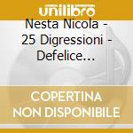 Nesta Nicola - 25 Digressioni - Defelice Francesco (Vibrafono Marimba) / cd musicale di Nesta Nicola