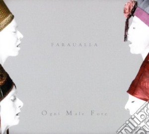 Faraualla - Ogni Male Fore cd musicale di Faraualla