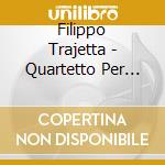 Filippo Trajetta - Quartetto Per Archi N.1 In Mib cd