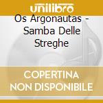 Os Argonautas - Samba Delle Streghe cd