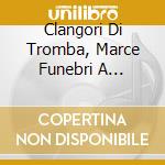 Clangori Di Tromba, Marce Funebri A Molfetta Nei Riti Della Settimana Santa cd