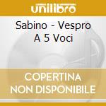Sabino - Vespro A 5 Voci cd musicale di Sabino