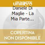 Daniele Di Maglie - La Mia Parte Peggiore cd