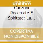 Canzoni Recercate E Spiritate: La Scuola Organaria In Terra DI Bari / Various cd