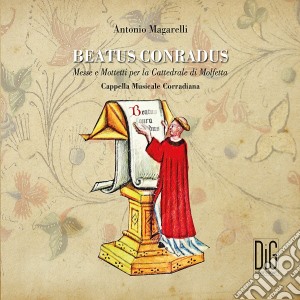 Antonio Magarelli - Beatus Conradus: Messe e Mottetti per la Cattedrale di Molfetta cd musicale