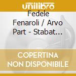 Fedele Fenaroli / Arvo Part - Stabat Mater cd