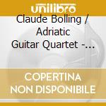 Claude Bolling / Adriatic Guitar Quartet - Concert For Classic Guitar cd