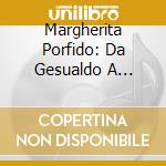 Margherita Porfido: Da Gesualdo A Piccinni - Musicisti Del Sud Italia Dal 1500 Al 1700 (2 Cd) cd