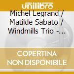 Michel Legrand / Matilde Sabato / Windmills Trio - Atmosphere cd