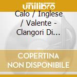 Calo / Inglese / Valente - Clangori Di Tromba, Vol.4 - Le Marce Funebri cd