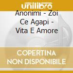 Anonimi - Zoi Ce Agapi - Vita E Amore cd