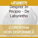 Desprez In Pricipio - De Labyrintho cd