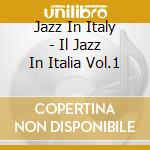 Jazz In Italy - Il Jazz In Italia Vol.1 cd musicale di Jazz In Italy